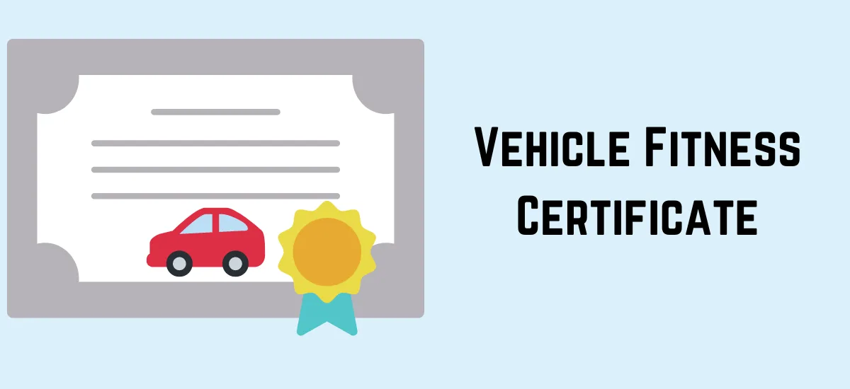 Vehicle Fitness Certificate: Download Forms, How to Apply, Status and much more!