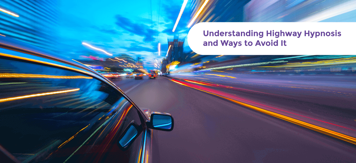 Understanding Highway Hypnosis and Ways to Avoid It