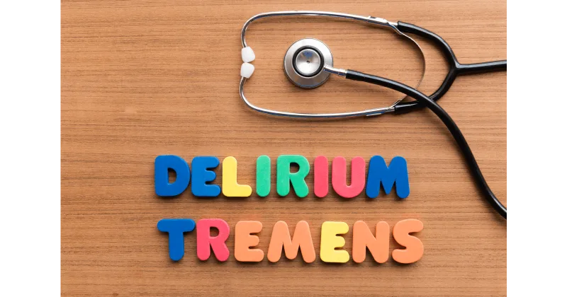 Delirium Tremens (DTs)