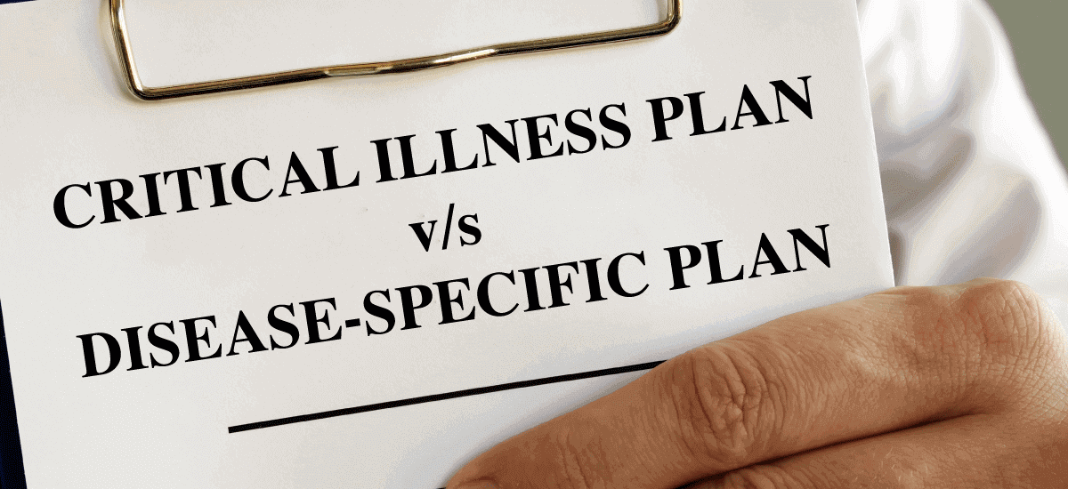 Difference Between Critical Illness Plan and Disease Specific Plan