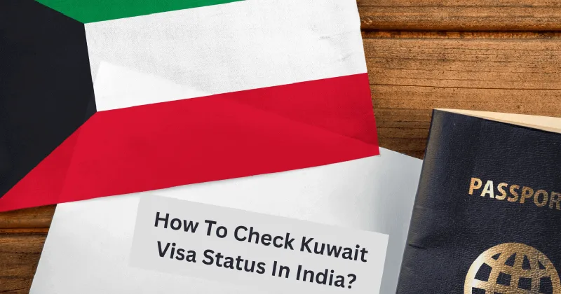 How To Check Kuwait Visa Status In India