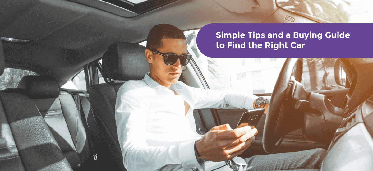 Simple Tips and a Buying Guide to Find the Right Car