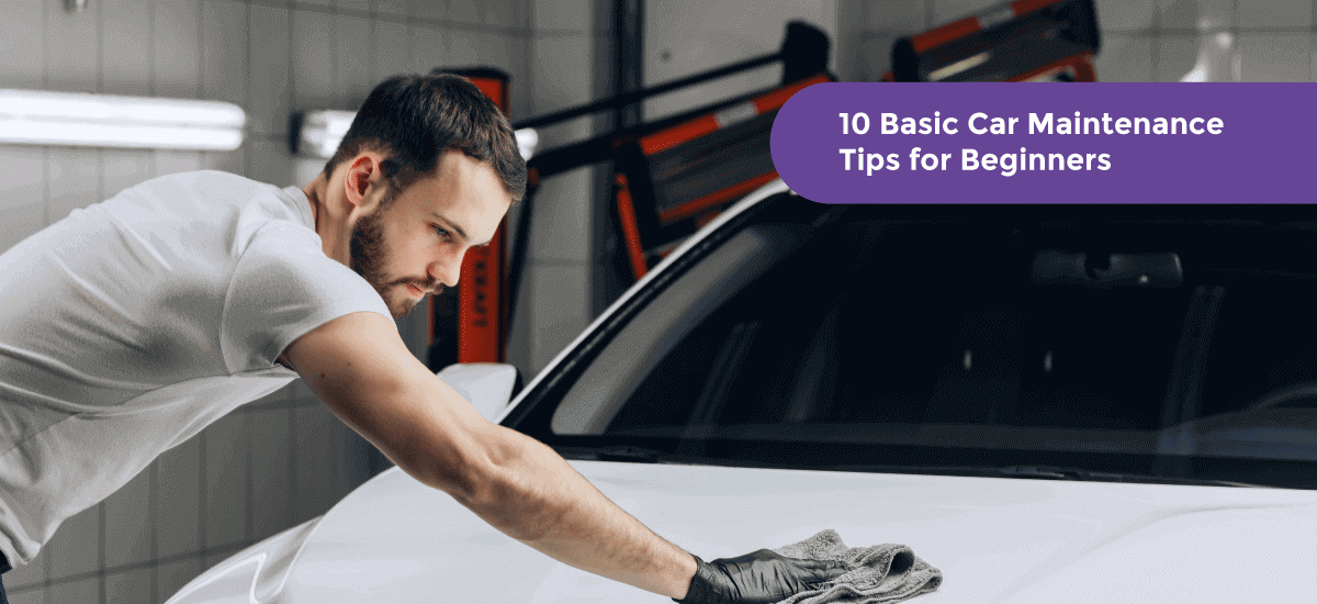 10 Basic Car Maintenance Tips For Beginners