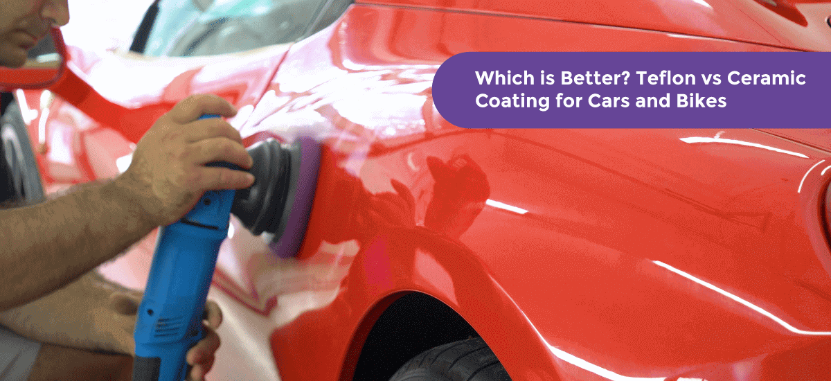 Teflon vs Ceramic Coating for Cars and Bikes: Which is Better?