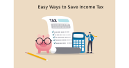 20 Easy Ways To Save Income Tax In 2023