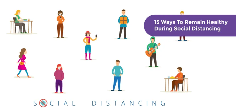 15 Ways To Remain Healthy During Social Distancing