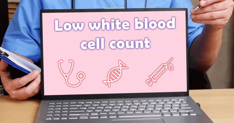 Low White Blood Cell Count