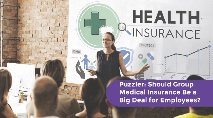 Puzzler Should Group Medical Insurance be A Big Deal for Employees