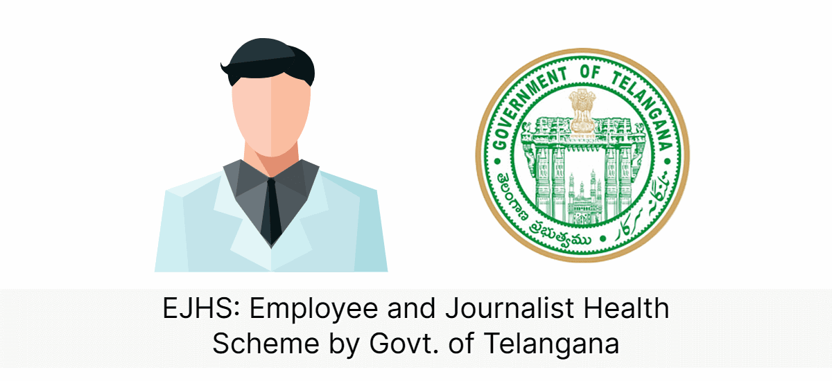 EJHS - Employee and Journalist Health Scheme By Government of Telangana: Eligibility, Coverage & Benefits