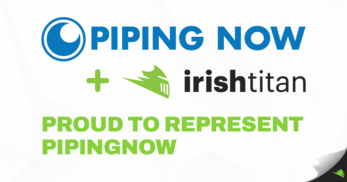 PipingNow + Irish Titan Logos, proud to represent PipingNow