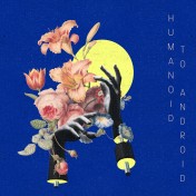 Humanoid To Android album artwork