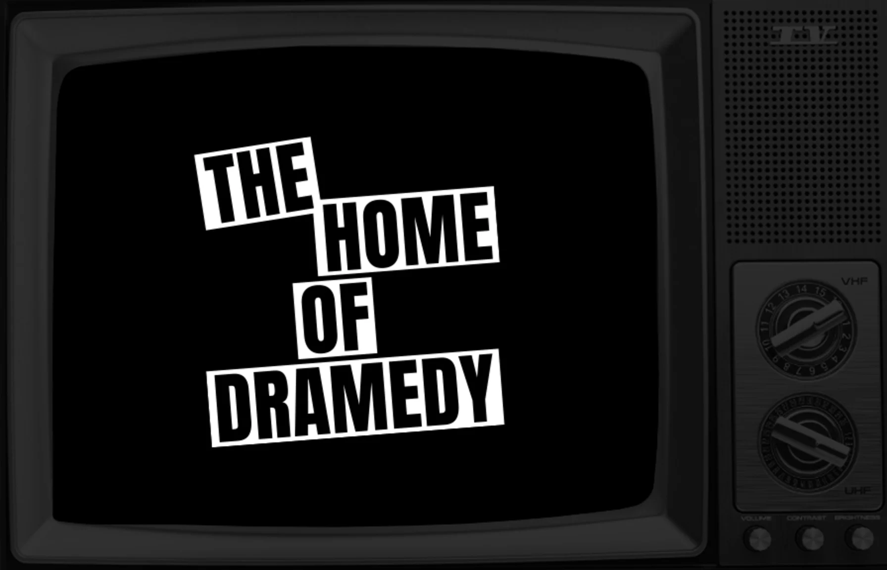 the home of dramedy