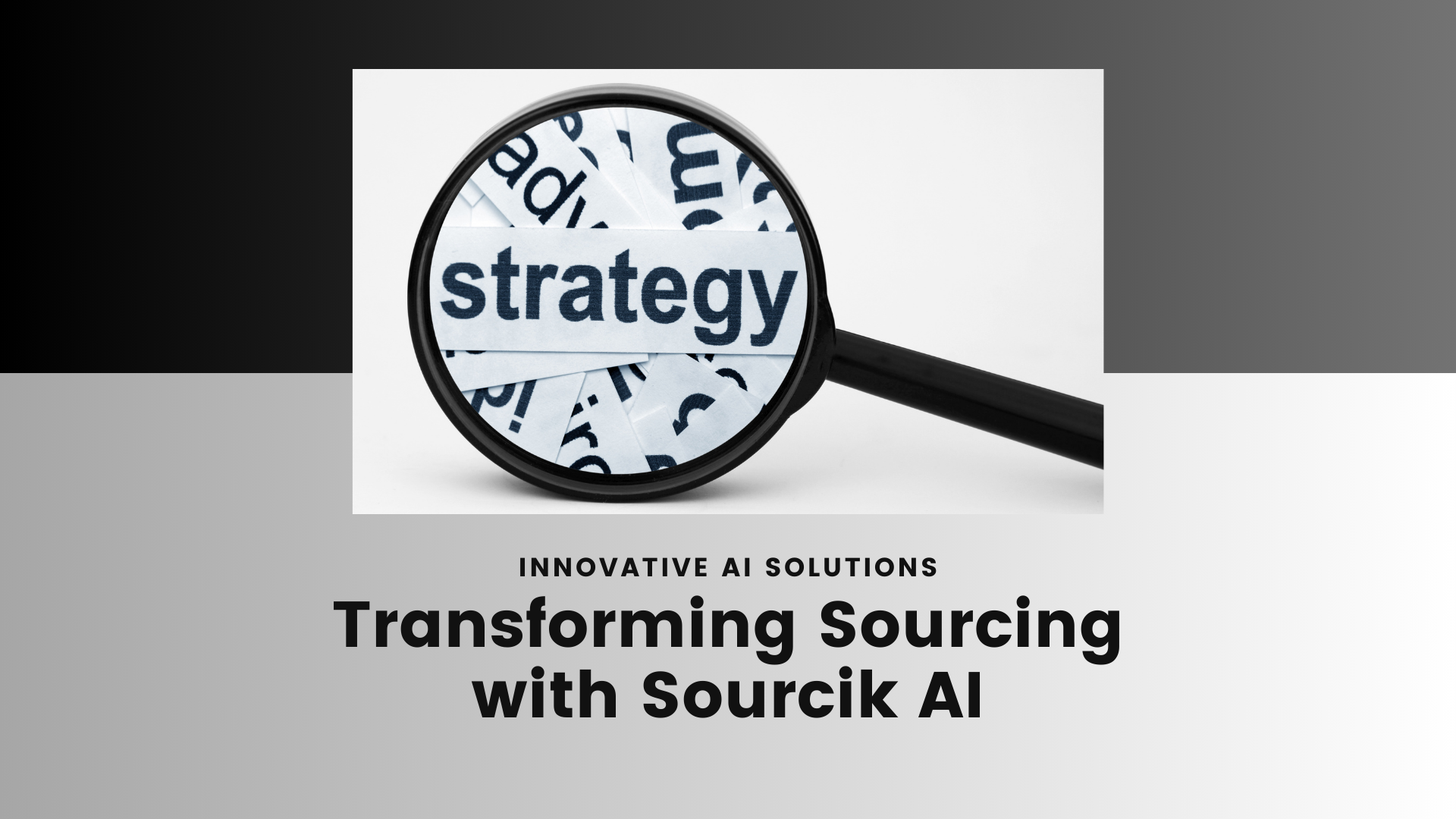 From Data to Decision: How Sourcik’s AI Improves Sourcing Strategies