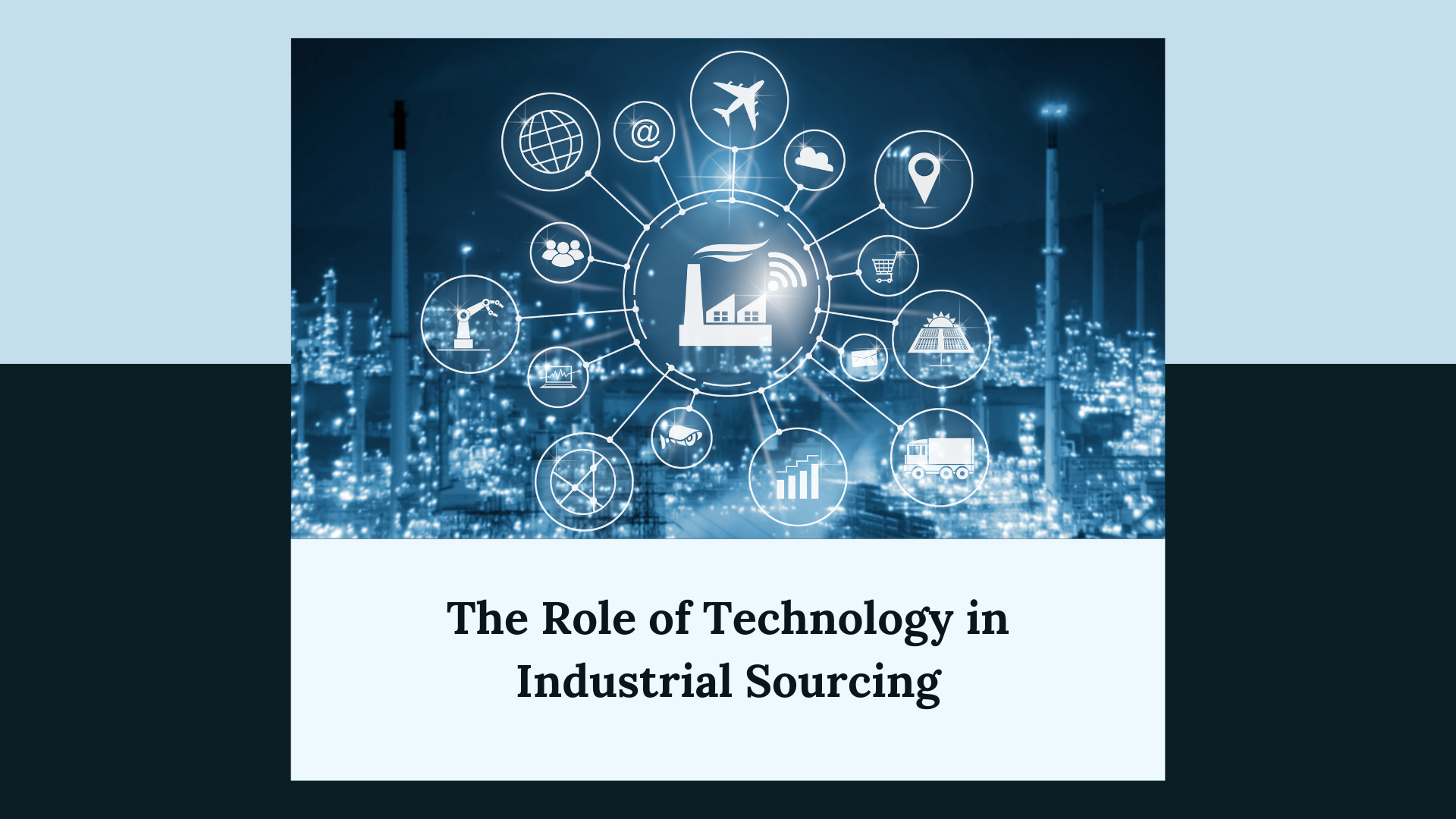 The Role of Technology in Industrial Sourcing