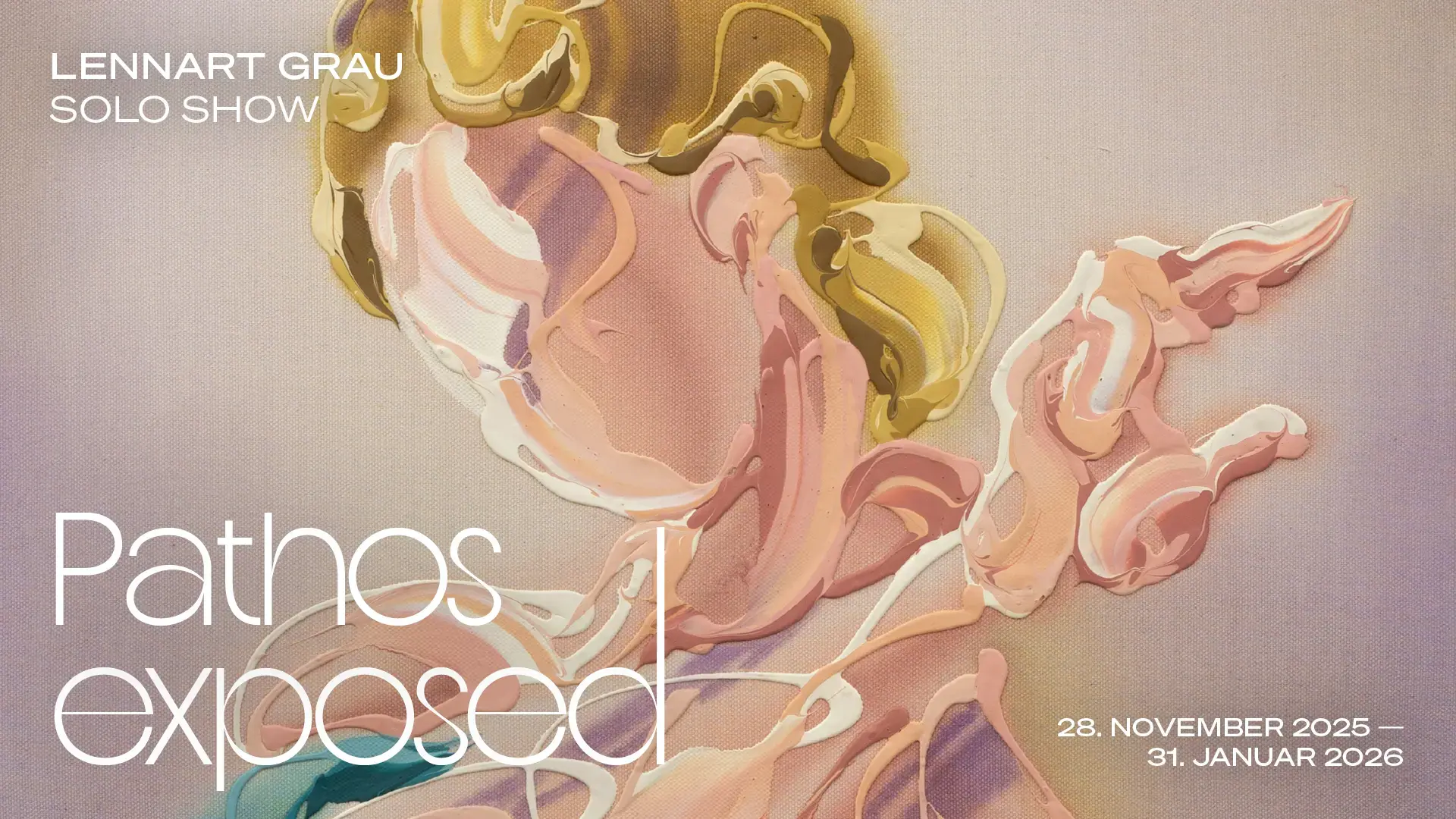 Hier sieht man das Ausstellungs-Plakat zur neuen Solo-Show "Pathos exposed" des Berliner Künstlers "Lennart Grau", der vom 28.11.2025 bis 31.01.2026 in der "Galerie von Wegen" in Hamburg ausstellt.
