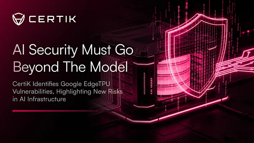 AI Security Must Go Beyond the Model: CertiK Identifies Google EdgeTPU Vulnerabilities, Highlighting New Risks in AI Infrastructure