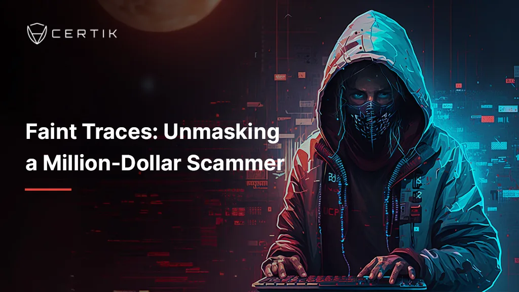 Faint Traces: Unmasking a Million-Dollar Scammer
