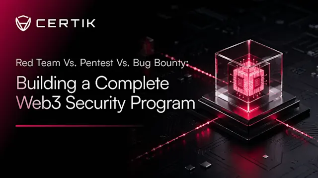 Red Team vs. Pentest vs. Bug Bounty: Building a Complete Web3 Security Program