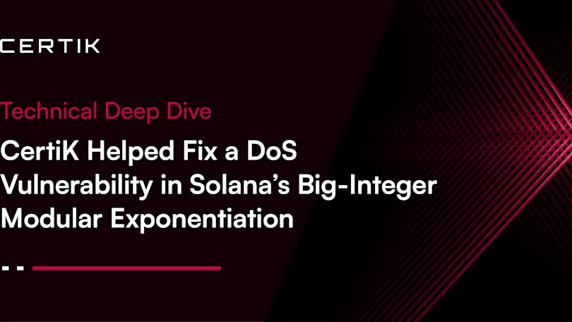 Technical Deep Dive | CertiK Helped Fix a DoS Vulnerability in Solana’s Big-Integer Modular Exponentiation