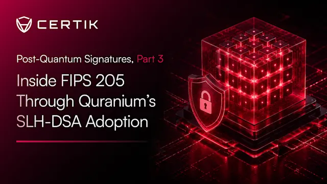 Post-Quantum Signatures, Part 3: Inside FIPS 205 Through Quranium’s SLH-DSA Adoption