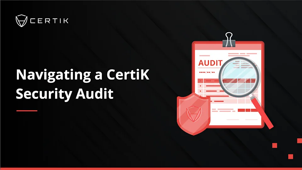 Navigating a CertiK Security Audit - CertiK