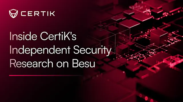 Inside CertiK's Independent Security Research on Besu