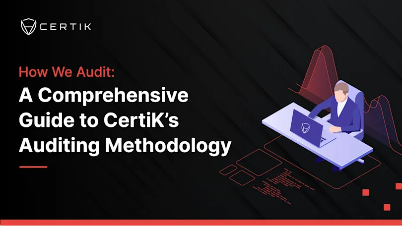 How We Audit: A Comprehensive Guide to CertiK's Auditing Methodology
