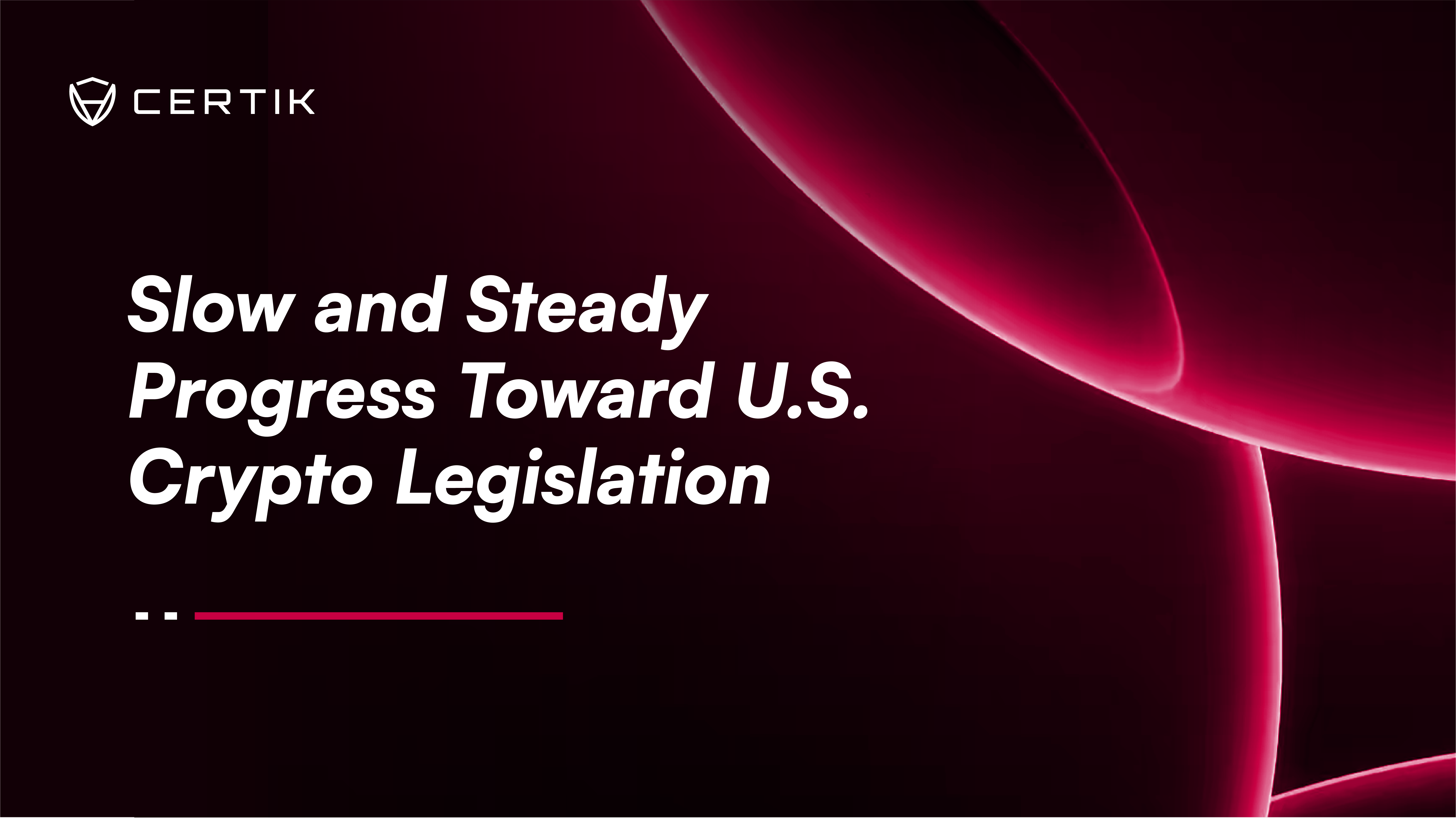 Slow and Steady Progress Toward U.S. Crypto Legislation