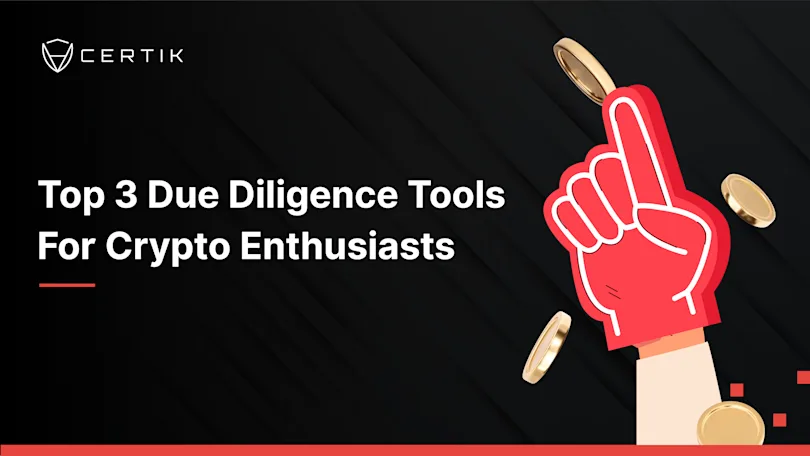 Top 3 Due Diligence Tools for Crypto Enthusiasts - CertiK