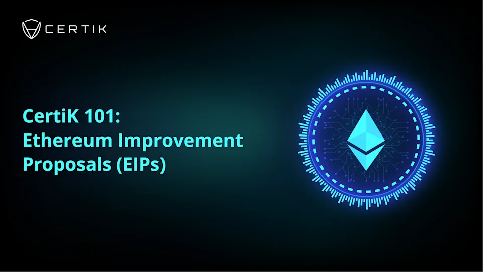 CertiK 101: Ethereum Improvement Proposals (EIPs)