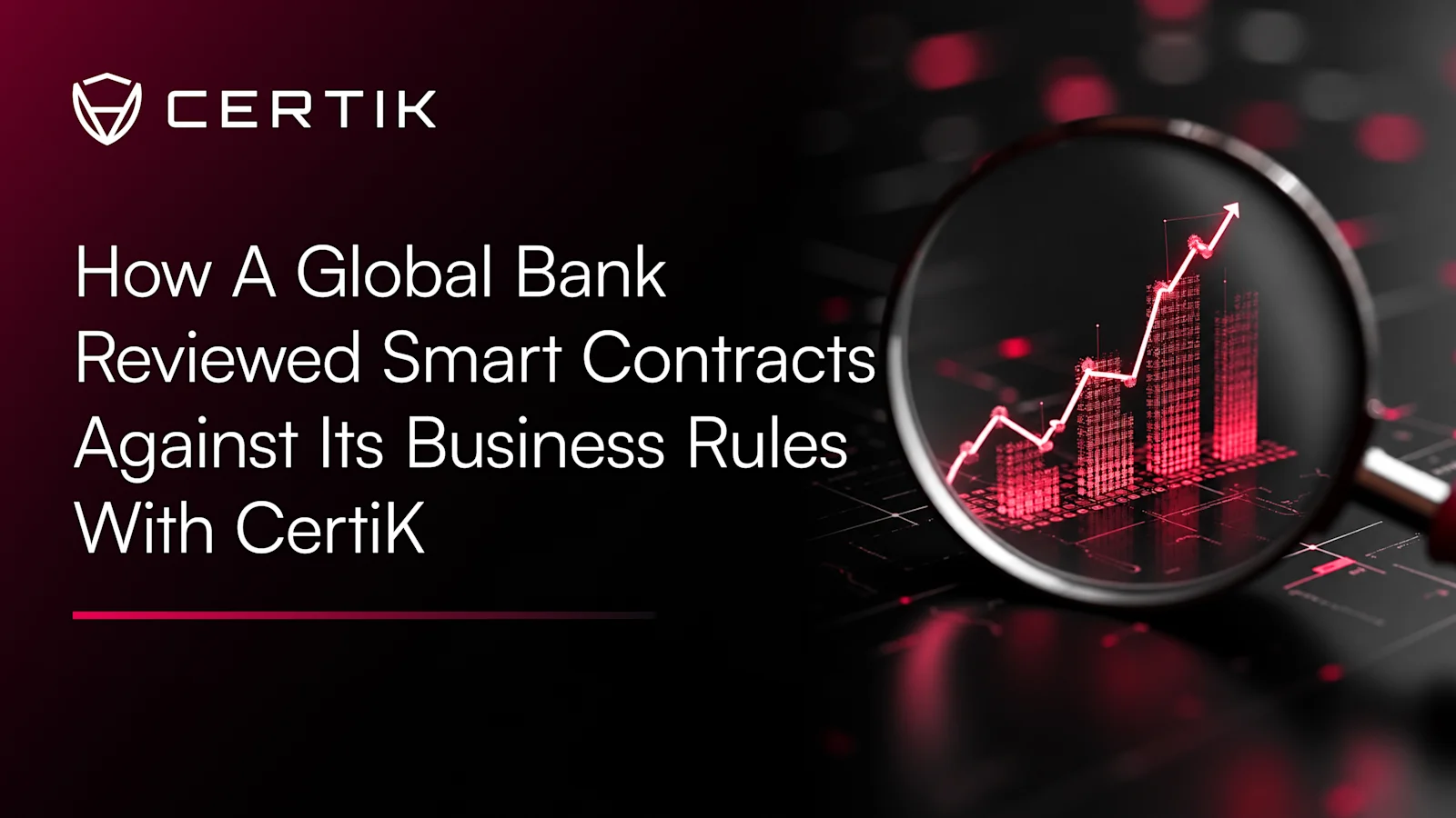 How a Global Bank Reviewed Smart Contracts Against Its Business Rules With CertiK