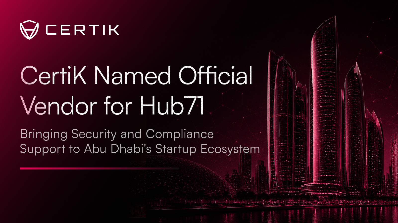 CertiK Named Official Vendor for Hub71, Bringing Security and Compliance Support to Abu Dhabi's Startup Ecosystem