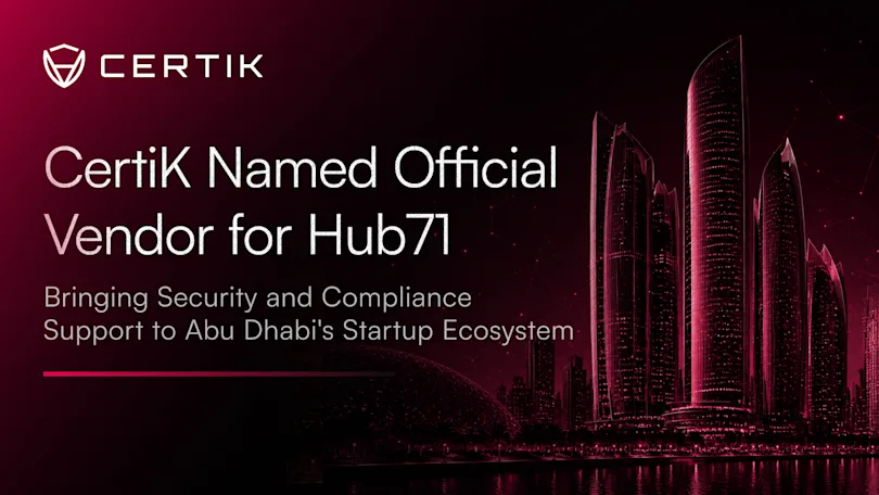 CertiK Named Official Vendor for Hub71, Bringing Security and Compliance Support to Abu Dhabi's Startup Ecosystem