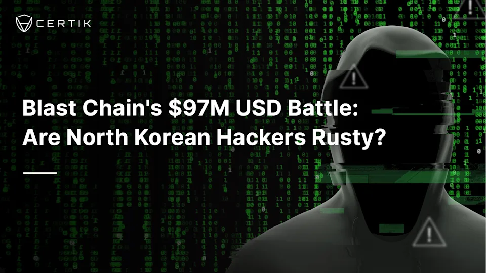 Blast Chain's $97 Million Battle: Are North Korean Hackers Rusty? - CertiK