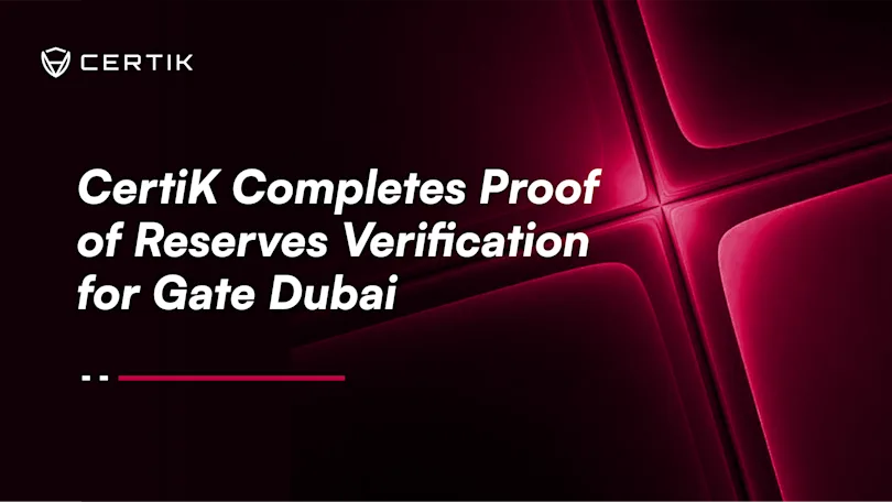 CertiK Completes Proof of Reserves Verification for Gate Dubai