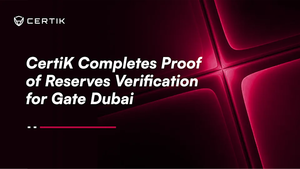 CertiK Completes Proof of Reserves Verification for Gate Dubai