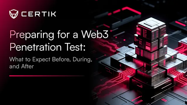 Preparing for a Web3 Penetration Test: What to Expect Before, During, and After