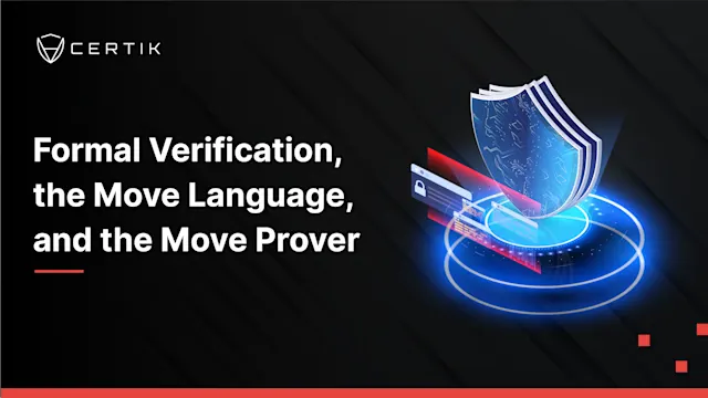 Formal Verification, the Move Language, and the Move Prover - CertiK