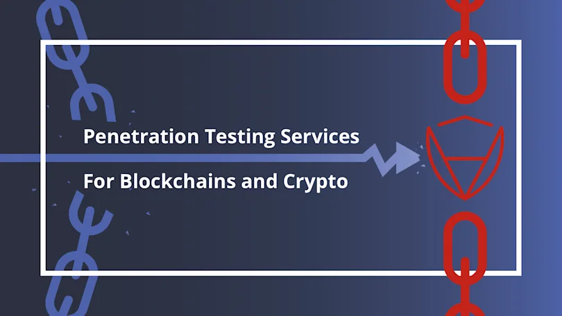 Penetration Testing Services For Blockchains and Crypto