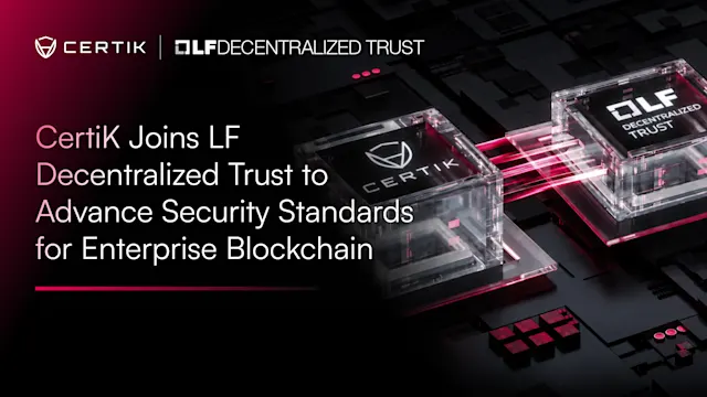 CertiK Joins LF Decentralized Trust to Advance Security Standards for Enterprise Blockchain