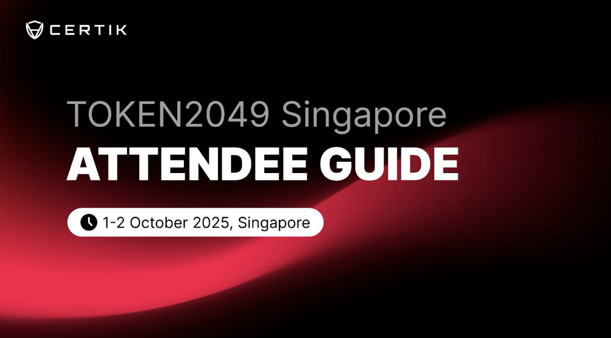 CertiK Token2049 Attendee Guide: Empowering Security, Shaping the Future of Global Web3