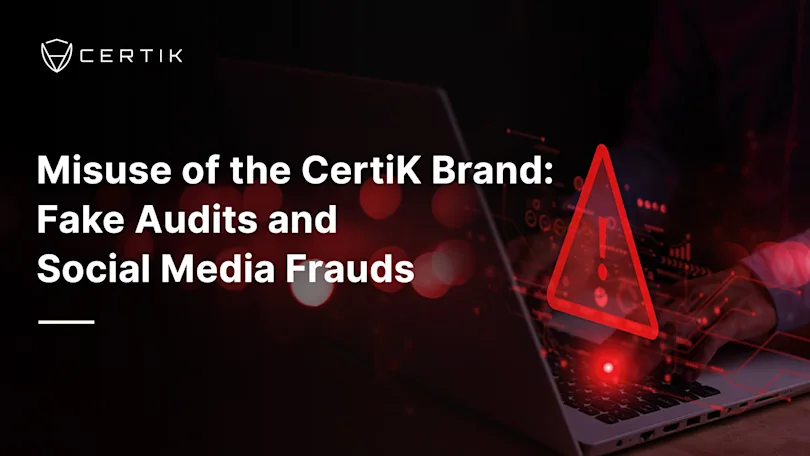 Misuse of the CertiK Brand: Fake Audits and Social Media Frauds
