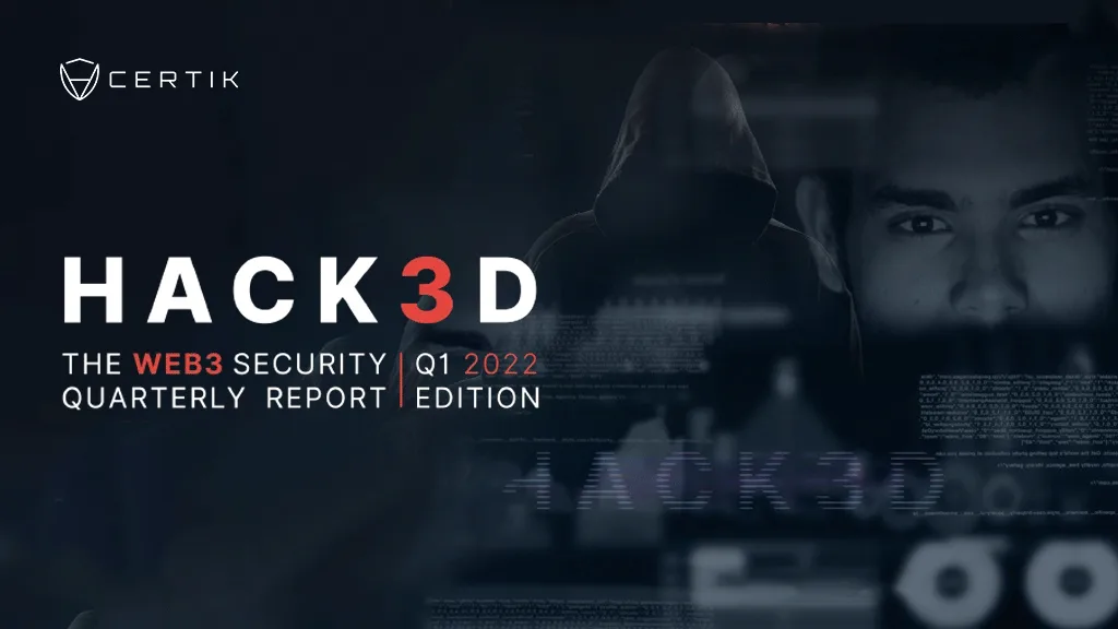 HACK3D: The Web3 Security Quarterly Report - Q1 2022