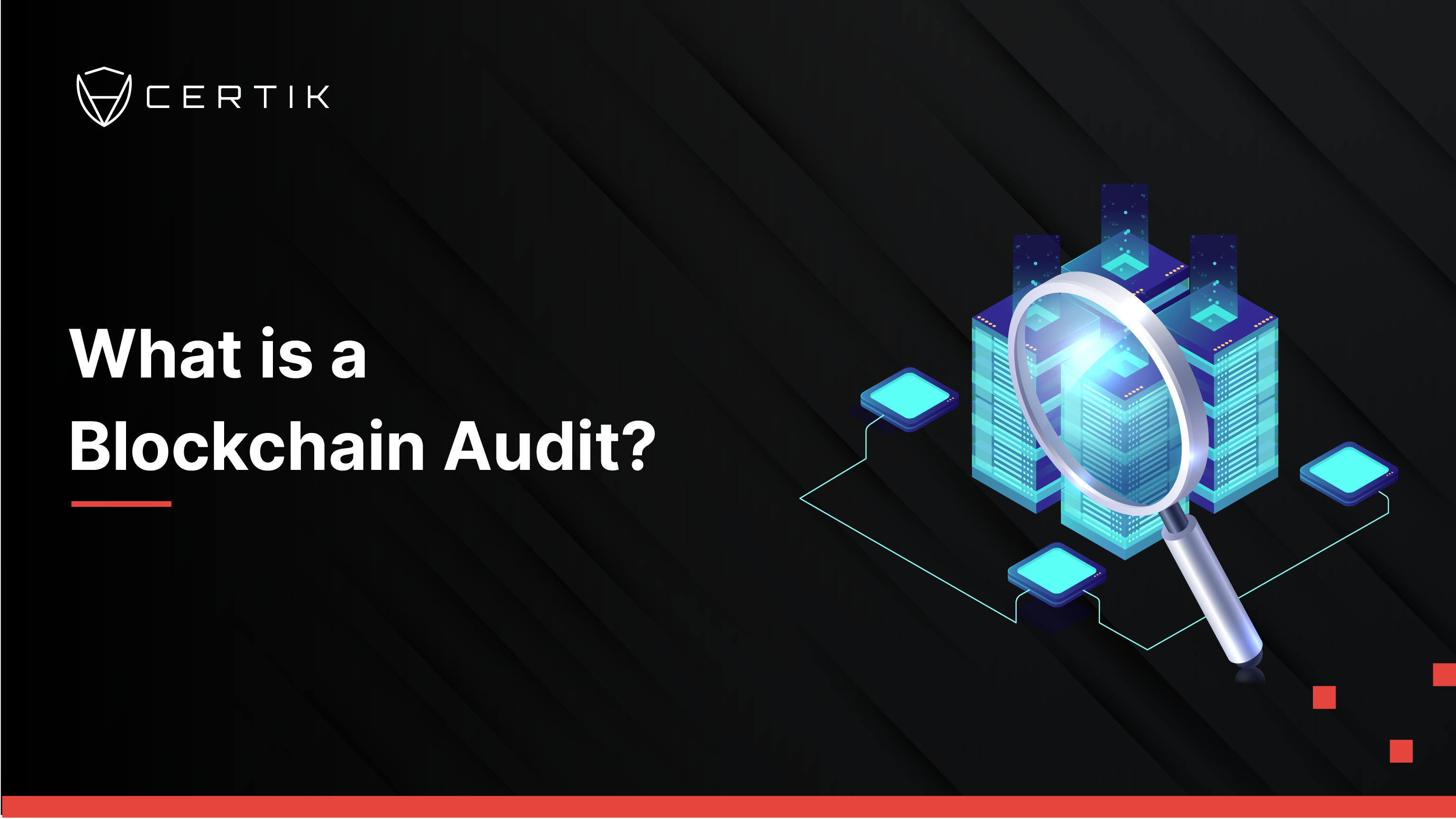 CertiK - What Is A Blockchain Audit And How Does It Work?