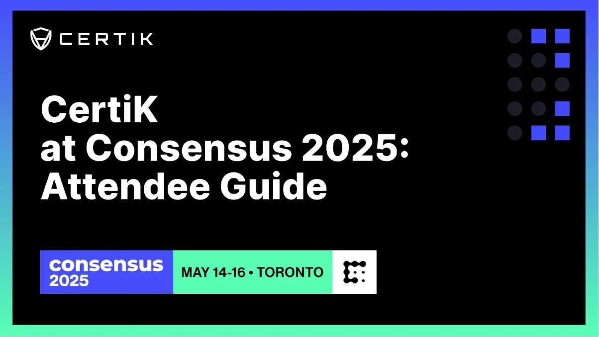 CertiK at Consensus 2025: Attendee Guide