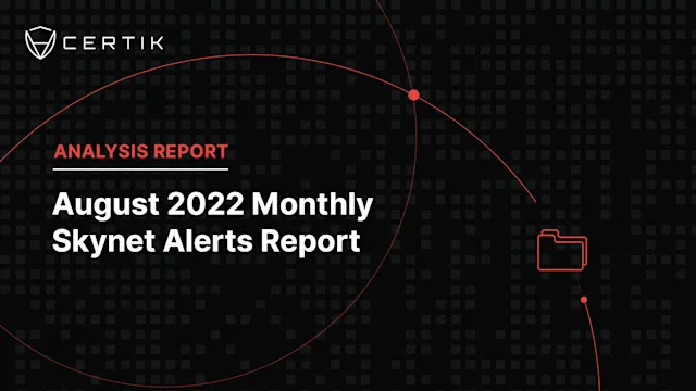 August 2022 Monthly Skynet Alerts Report - CertiK