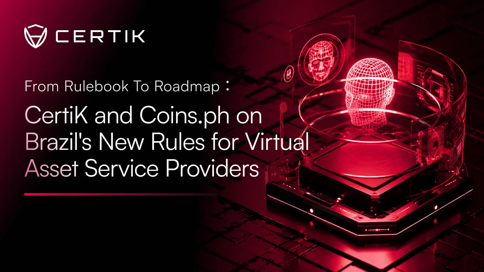 From Rulebook to Roadmap: CertiK and Coins.ph on Brazil's New Rules for Virtual Asset Service Providers