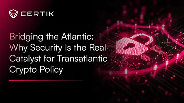 Bridging the Atlantic: Why Security Is the Real Catalyst for Transatlantic Crypto Policy
