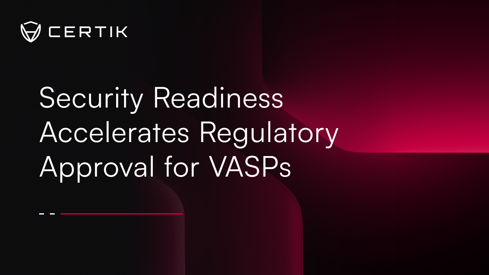 Security Readiness Accelerates Regulatory Approval for VASPs