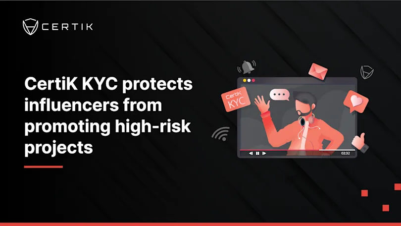 CertiK KYC Protects Influencers from Promoting High-Risk Projects